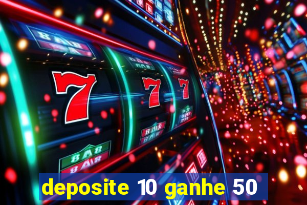 deposite 10 ganhe 50